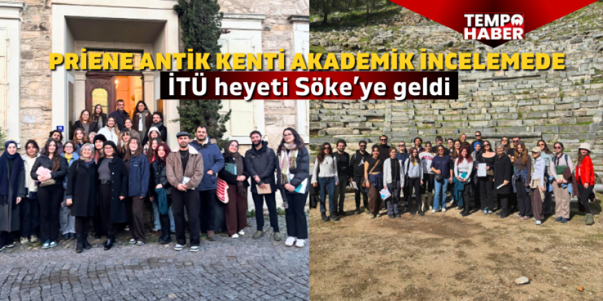 UNESCO yolundaki Priene’ye bilimsel destek: İTÜ öğrencileri sahada